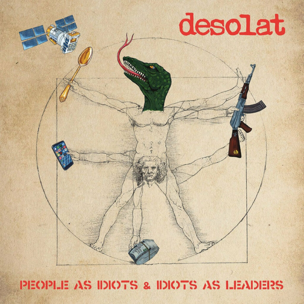 Desolat « People As Idiots & Idiots As Leaders » (Reptilian Records/Exotic Fever Records/Bloodshed666 Records/Grazil Records/inoRobscuR/Geenger Records/Rat Run Records/Geertruida, 9 octobre 2026)